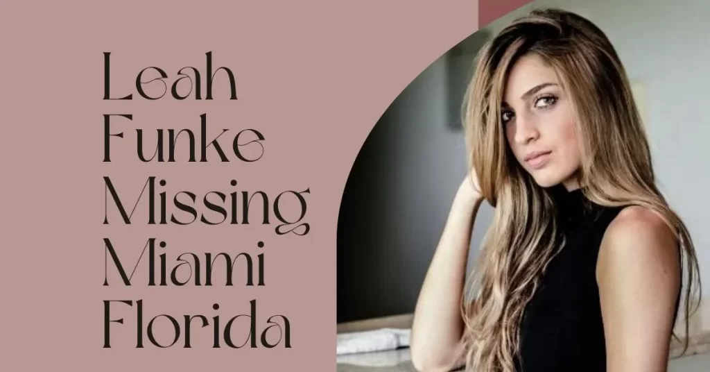 Leah Funke Missing in Miami, Florida: What Happened and Lessons Learned